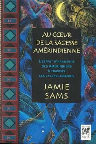 Cover of Au Coeur de la Sagesse Amerindienne