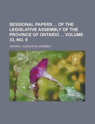 Book cover for Sessional Papers of the Legislative Assembly of the Province of Ontario Volume 33, No. 9