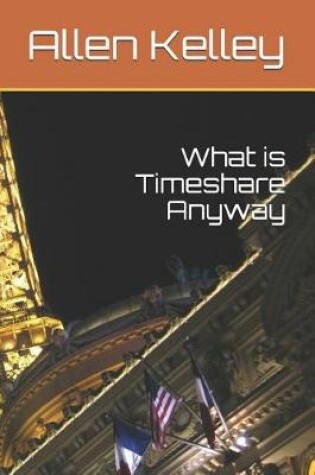 Cover of What is Timeshare Anyway