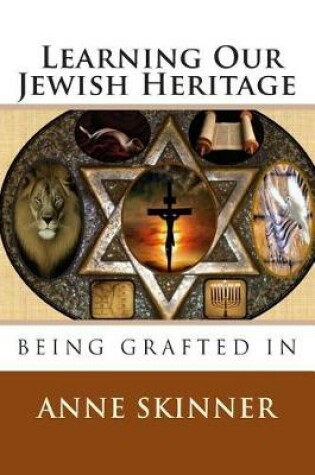 Cover of Being Grafted In - Learning Our Jewish Heritage