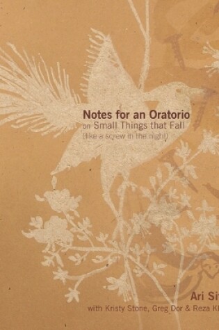 Cover of Notes for an Oratorio on Small Things That Fall – (like a screw in the night)