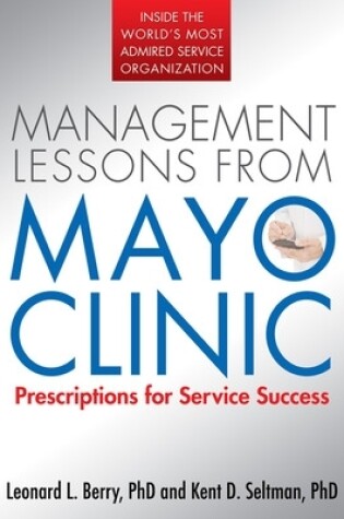 Cover of Management Lessons from Mayo Clinic: Inside One of the World's Most Admired Service Organizations