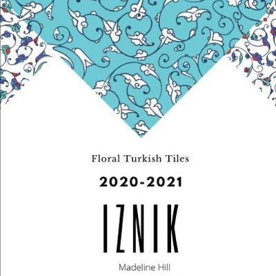 Cover of Iznik Calendar Floral Turkish Tiles 2020-2021