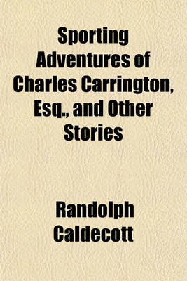 Book cover for Sporting Adventures of Charles Carrington, Esq., and Other Stories