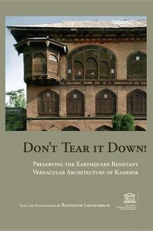 Cover of Don't Tear It Down! Preserving the Earthquake Resistant Vernacular Architecture of Kashmir