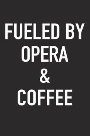 Cover of Fueled by Opera and Coffee