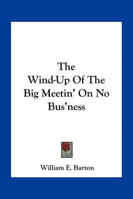 Book cover for The Wind-Up Of The Big Meetin' On No Bus'ness