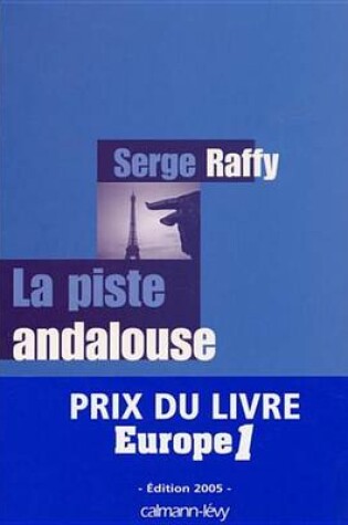 Cover of La Piste Andalouse - Prix Du Livre Europe 1 - Edition 2005