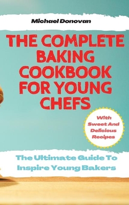 Book cover for The Complete Baking Cookbook for Young Chefs