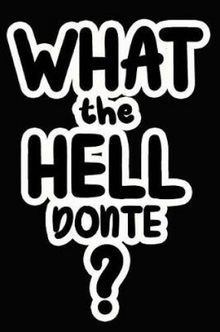 Cover of What the Hell Donte?