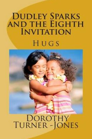 Cover of Dudley Sparks and the Eighth Invitation HUGS