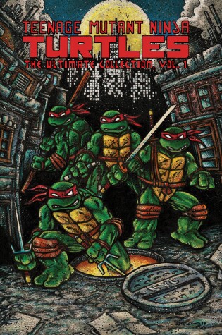 Cover of Teenage Mutant Ninja Turtles: The Ultimate Collection, Vol. 1