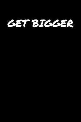 Book cover for Get Bigger