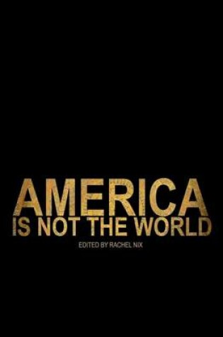 Cover of America Is Not the World