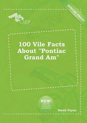 Book cover for 100 Vile Facts about Pontiac Grand Am