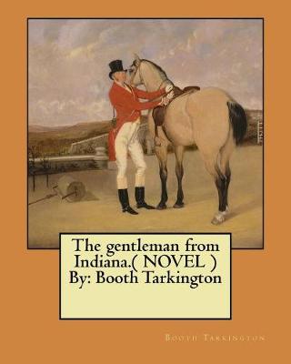 Book cover for The gentleman from Indiana.( NOVEL ) By