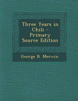 Book cover for Three Years in Chili - Primary Source Edition