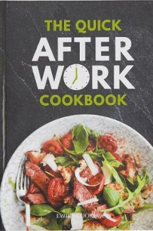 Cover of The Quick After-Work Cookbook