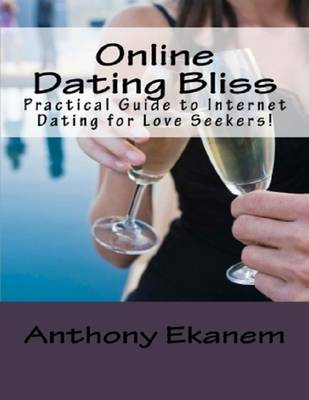 Book cover for Online Dating Bliss: Practical Guide to Internet Dating for Love Seekers!