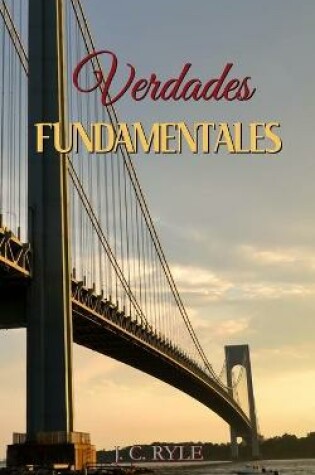Cover of Verdades Fundamentales - J. C. Ryle - (Spanish Edition)