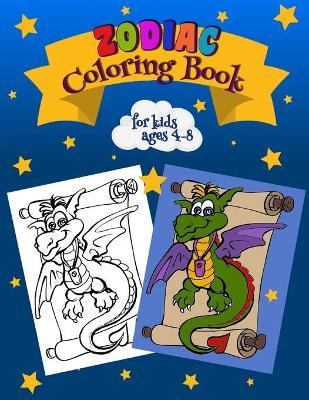 Book cover for Zodiac Coloring Book For Kids Ages 4-8