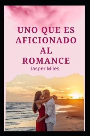 Cover of Uno que es aficionado al romance