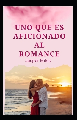 Book cover for Uno que es aficionado al romance