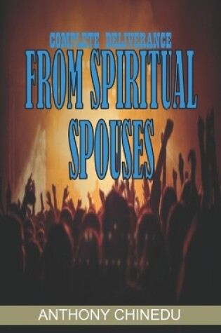 Cover of Complete Deliverance From Spiritual Spouses