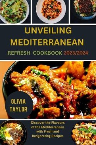 Cover of Unveiling Mediterranean Refresh Cookbook 2023/2024