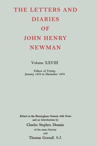 Cover of The Letters and Diaries of John Henry Newman: Volume XXVIII: Fellow of Trinity, January 1876 to December 1878