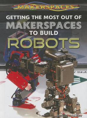 Book cover for Getting the Most Out of Makerspaces to Build Robots