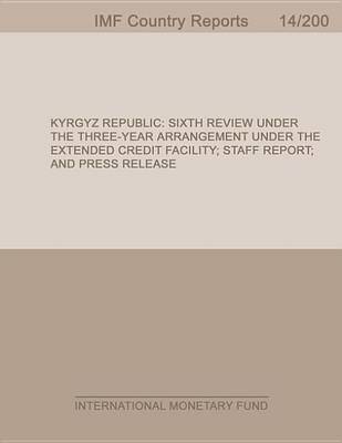 Book cover for Kyrgyz Republic: Sixth Review Under the Three-Year Arrangement Under the Extended Credit Facility; Staff Report; And Press Release