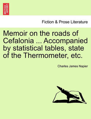 Book cover for Memoir on the Roads of Cefalonia ... Accompanied by Statistical Tables, State of the Thermometer, Etc.