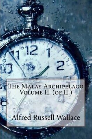 Cover of The Malay Archipelago Volume II. (of II.)