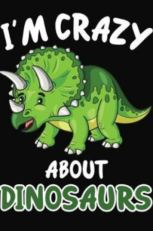 Cover of I'm Crazy About Dinosaurs