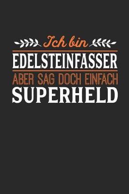 Book cover for Ich bin Edelsteinfasser aber sag doch einfach Superheld