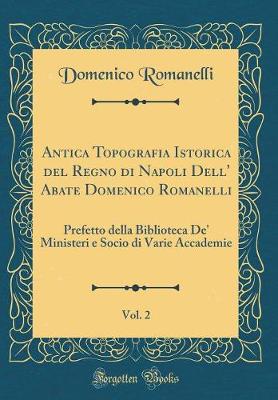 Book cover for Antica Topografia Istorica del Regno Di Napoli Dell' Abate Domenico Romanelli, Vol. 2