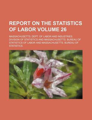 Book cover for Report on the Statistics of Labor Volume 26