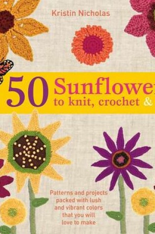 Cover of 50 Sunflowers to Knit, Crochet & Felt