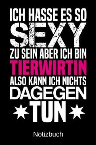 Cover of Ich hasse es so sexy zu sein aber ich bin Tierwirtin also kann ich nichts dagegen tun