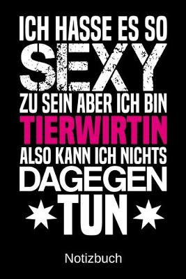 Book cover for Ich hasse es so sexy zu sein aber ich bin Tierwirtin also kann ich nichts dagegen tun