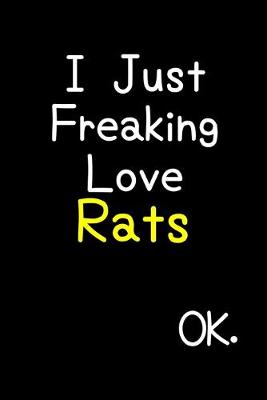 Book cover for I Just Freaking Love Rats Ok.