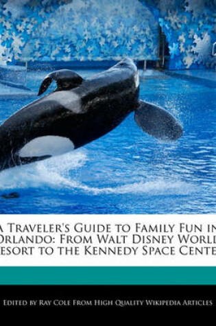 Cover of A Traveler's Guide to Family Fun in Orlando