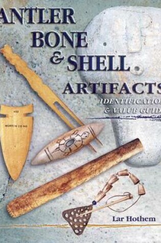 Cover of Antler Bone & Shell Artifacts