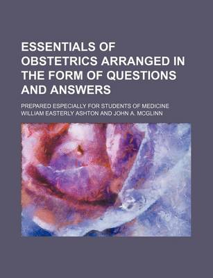 Book cover for Essentials of Obstetrics Arranged in the Form of Questions and Answers; Prepared Especially for Students of Medicine