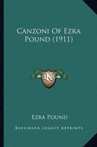 Cover of Canzoni of Ezra Pound (1911) Canzoni of Ezra Pound (1911)