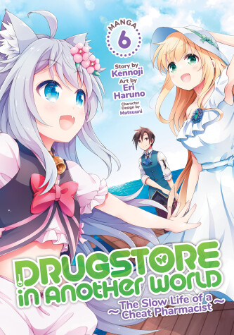 Cover of Drugstore in Another World: The Slow Life of a Cheat Pharmacist (Manga) Vol. 6