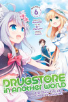 Book cover for Drugstore in Another World: The Slow Life of a Cheat Pharmacist (Manga) Vol. 6
