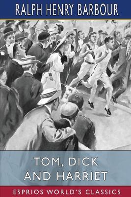 Book cover for Tom, Dick and Harriet (Esprios Classics)
