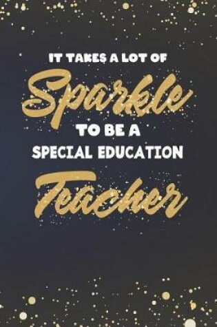 Cover of It Takes A Lot Of Sparkle To Be A Special Education Teacher